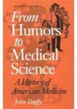 Paperback From Humors to Medical Science: A History of American Medicine Book