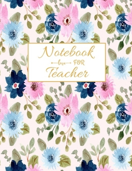 Notebook For Teacher: Notebook or Journal with Quote: Perfect Year End Graduation or Thank You Gift for Teachers (Inspirational Teacher Gifts)