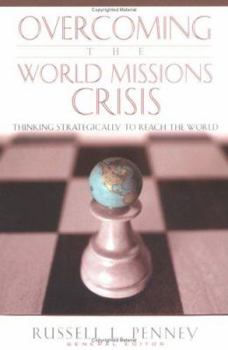 Paperback Overcoming the World Missions Crisis: Thinking Strategically to Reach the World Book