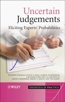 Hardcover Uncertain Judgements: Eliciting Experts' Probabilities Book