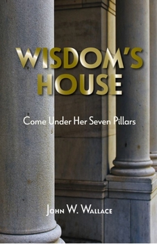 Paperback Wisdom's House: Come Under Her Seven Pillars Book