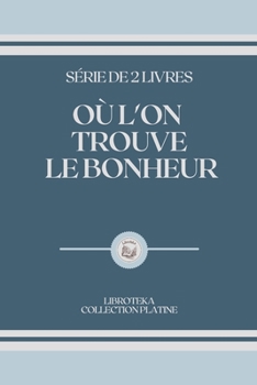 Paperback O? l'On Trouve Le Bonheur: s?rie de 2 livres [French] Book