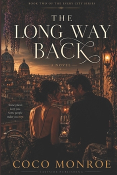 THE LONG WAY BACK: A Rome Love Story — Book Two of the Every City Series