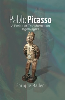 Hardcover Pablo Picasso: A Period of Transformation (1906-1916) Book