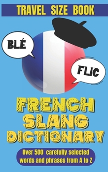 Paperback French Slang Dictionary: Speak Like a Native and Discover the Vibrant World of French Street Talk. Book