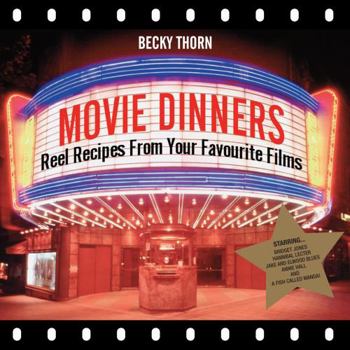 Hardcover Movie Dinners: Reel Recipes from Your Favourite Films Book