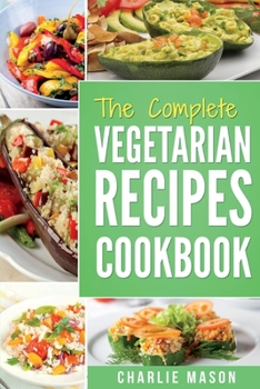 Paperback Vegetarian Cookbook: Delicious Vegan Healthy Diet Easy Recipes For Beginners Quick Easy Fresh Meal With Tasty Dishes: Kitchen Vegetarian Re Book