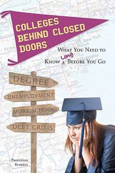 Paperback Colleges Behind Closed Doors: What You Need to Know Long Before You Go Book