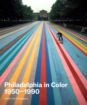 Philadelphia in Color: 1950-1990