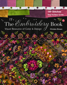 Paperback The Embroidery Book: Visual Resource of Color & Design - 149 Stitches - Step-By-Step Guide Book