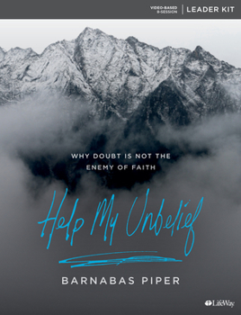 Paperback Help My Unbelief - Leader Kit: Why Doubt Is Not the Enemy of Faith Book