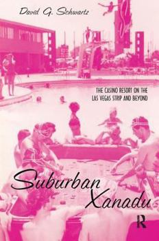 Hardcover Suburban Xanadu: The Casino Resort on the Las Vegas Strip and Beyond Book