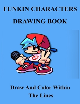 Paperback Funkin Characters Drawing Book: Draw And Color Within The Lines Book