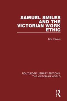 Paperback Samuel Smiles and the Victorian Work Ethic Book