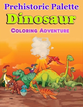 Paperback Dinosaur Coloring Adventure: Prehistoric Palette Book