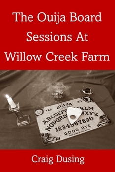 Paperback The Ouija Board Sessions At Willow Creek Farm Book
