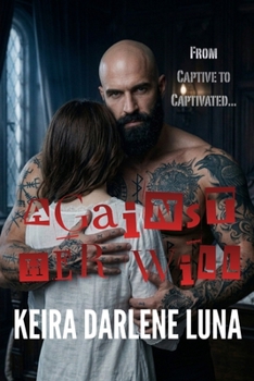 Paperback Against Her Will: From Captive to Captivated... [Large Print] Book