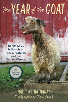 Paperback The Year of the Goat: 40,000 Miles in Pursuit of Peace, Pastures, and the Perfect Cheese Book