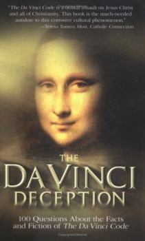 Paperback The Da Vinci Deception: 100 Questions about the Facts and Fiction of the Da Vinci Code Book