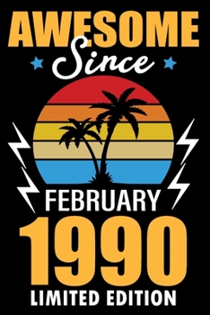 Awesome since February 1990 limited edition: Birthday Gift for 30 Year Old Men and girls - Happy 30th Birthday!