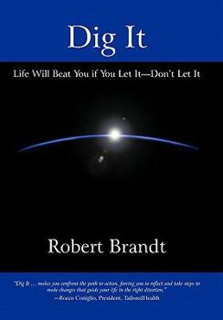 Hardcover Dig It: Life Will Beat You if You Let It-Don't Let It Book