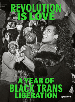 Paperback Revolution Is Love: A Year of Black Trans Liberation Book