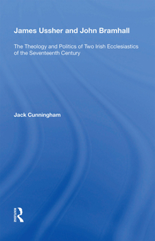 Paperback James Ussher and John Bramhall: The Theology and Politics of Two Irish Ecclesiastics of the Seventeenth Century Book