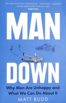 Paperback Man Down: Why Men Are Unhappy and What We Can Do About It Book