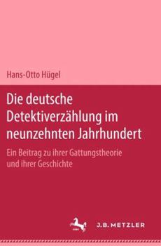 Hardcover Die Deutsche Detektiverzählung Im Neunzehnten Jahrhundert: Ein Beitrag Zu Ihrer Gattungstheorie Und Ihrer Geschichte [German] Book