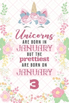 Paperback Unicorns Are Born In January But The Prettiest Are Born On January 3: Cute Blank Lined Notebook Gift for Girls and Birthday Card Alternative for Daugh Book