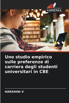 Uno studio empirico sulle preferenze di carriera degli studenti universitari in CBE (Italian Edition)