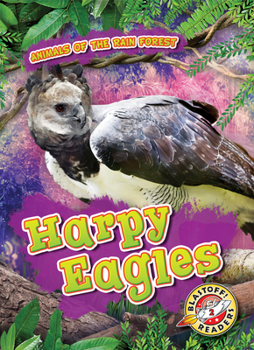 Harpy Eagles - Book  of the Scholastic: Blastoff!  Animals of the Rain Forest