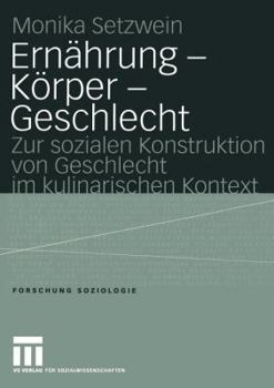 Paperback Ernährung -- Körper -- Geschlecht: Zur Sozialen Konstruktion Von Geschlecht Im Kulinarischen Kontext [German] Book