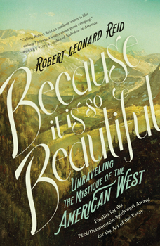 Paperback Because It Is So Beautiful: Unraveling the Mystique of the American West Book