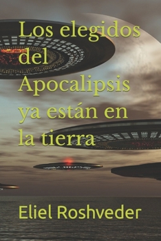 Paperback Los elegidos del Apocalipsis ya están en la tierra [Spanish] Book