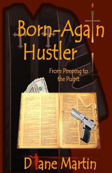 Paperback Born-Again Hustler: From Pimping to the Pulpit... Book