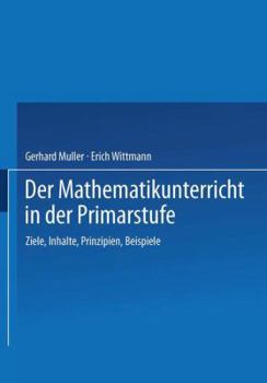 Paperback Der Mathematikunterricht in Der Primarstufe: Ziele - Inhalte, Prinzipien - Beispiele [German] Book