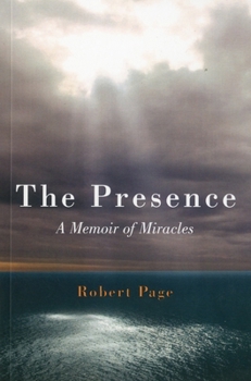 Paperback The Presence: A Memoir of Miracles Book