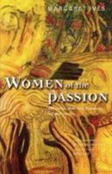 Paperback Women of the Passion: The Women of the New Testament Tell Their Story Book