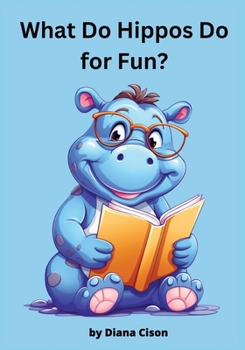 Paperback What Do Hippos Do For Fun?: Children's Storybook Book