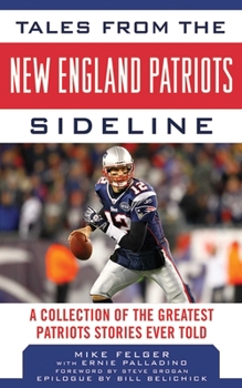 Hardcover Tales from the New England Patriots Sideline: A Collection of the Greatest Stories of the Team's First 40 Years Book