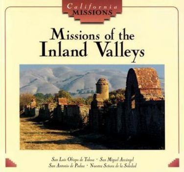 Paperback Missions of the Inland Valleys: San Luis Obispo de Tolosa, San Miguel Areangel, San Antonio de Padua, Nuestra Senora de La Soledad Book