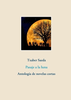 Paperback Pasaje a la luna: Antología de novelas cortas (Spanish Edition) [Spanish] Book