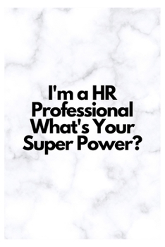 Paperback I'm a HR Professional What's Your Super Power?: Lined Notebook Book