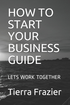 Paperback How to Start Your Business Guide: Lets Work Together Book