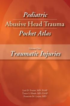 Paperback Pediatric Abusive Head Trauma, Volume 1: Traumatic Injuries Pocket Atlas Book