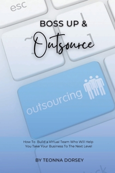 Paperback Boss Up & Outsource: How To Build a Virtual Team And Take Your Business To The Next Level Book