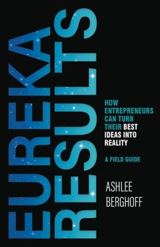 Paperback Eureka Results: How Entrepreneurs Can Turn Their Best Ideas into Reality Book