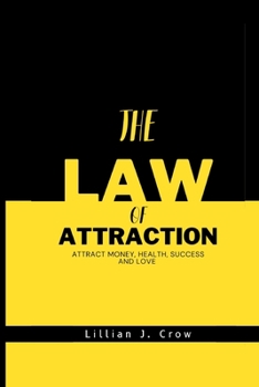 Paperback The Law of Attraction: Attract Money, Health, Success and Love [Large Print] Book