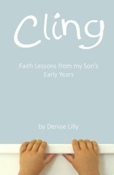 Paperback Cling: Faith Lessons from my Son's Early Years Book